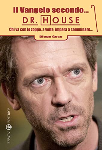 Il Vangelo secondo... Dr. House: Chi va con lo zoppo, a volte, impara a camminare...