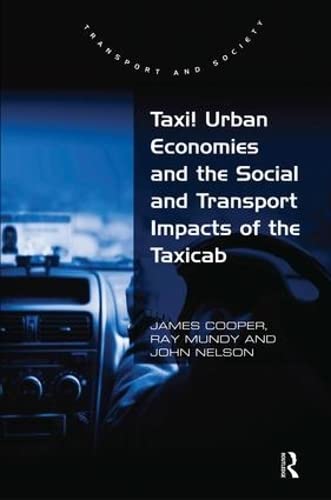 Taxi! Urban Economies and the Social and Transport Impacts of the Taxicab (Transport and Society)