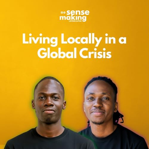 114: Living Locally in a Global Crisis