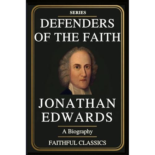 Defenders of the Faith: Jonathan Edwards Audiolibro Por Faithful Classics arte de portada