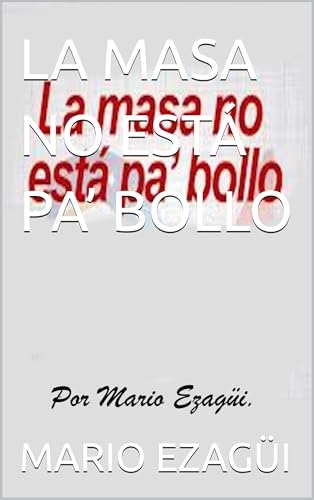 LA MASA NO ESTÁ PA’ BOLLO (Spanish Edition)