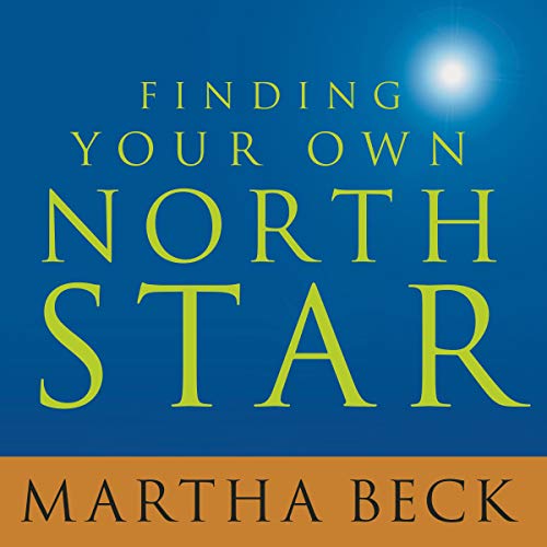 Finding Your Own North Star: Claiming the Life You Were Meant to Live