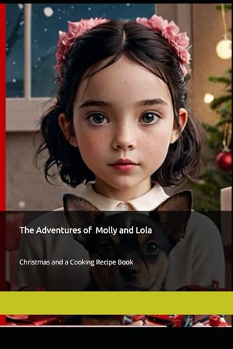 The Adventures of Molly and Lola: Magical Christmas and a Cooking Recipe Book (Las Aventuras de Molly)