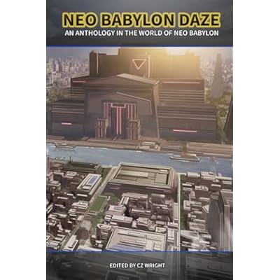 Neo Babylon Daze: An Anthology in the World of Neo Babylon: 2