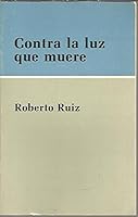 Contra la luz que muere 0871392755 Book Cover