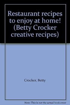Unknown Binding Restaurant recipes to enjoy at home! (Betty Crocker creative recipes) Book