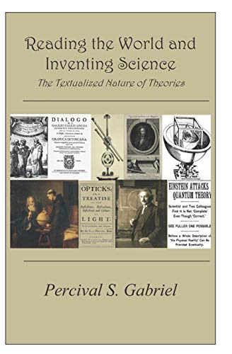 Reading the World and Inventing Science: The Textualized Nature of Theories