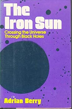 Hardcover The Iron Sun: Crossing the Universe Through Black Holes Book