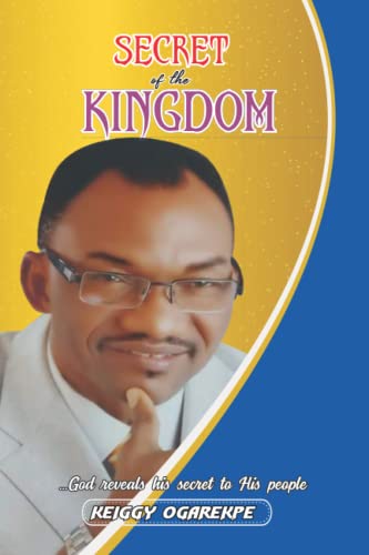 SECRET OF THE KINGDOM: God Reveals His Secret to His People
