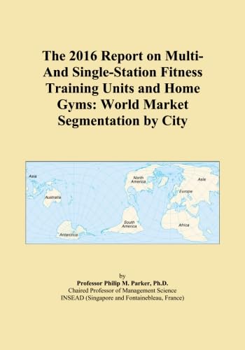 2016 World Market Report on Fitness Units and Home Gyms by City