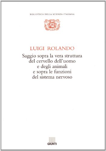 Saggio sopra la vera struttura del cervello dell'uomo e degli animali e sopra le funzion