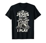 Church Band Worship Drummer in Jesus Name I Play Drummer T-Shirt