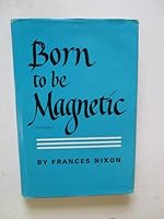 Born to be Magnetic - Volume One B002E8DAOE Book Cover