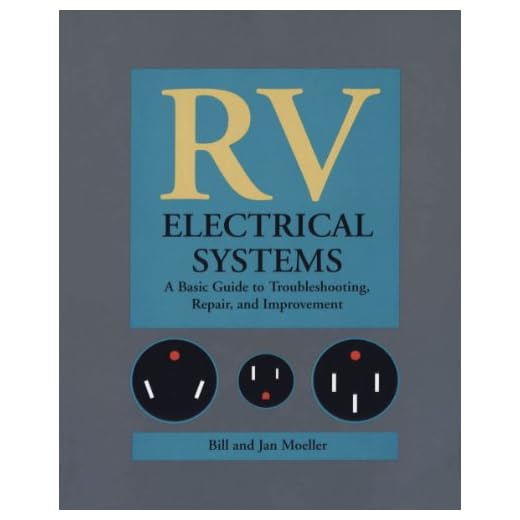RV Electrical Systems: A Basic Guide to Troubleshooting, Repairing and Improvement