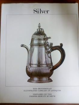 Hardcover Silver: the Smithsonian Illustrated Library of Antiques Book