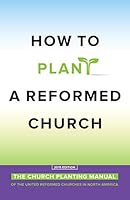 How to Plant a Reformed Church 1495150607 Book Cover