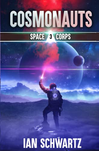 Cosmonauts: A Military Sci-Fi Series: 3 (Space Corps)
