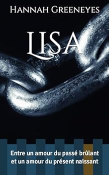 Lisa: Entre un amour du passé brûlant et un amour du présent naissant (French Edition)