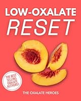 Low-Oxalate Reset: Transform Your Health in 30 Days with Nourishing Recipes, Vibrant Meal Plans, and Expert Guidance 1908677988 Book Cover