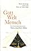 Produktbild Gott  Welt  Mensch: Eine Auseinandersetzung mit Hans-Joachim Höhn