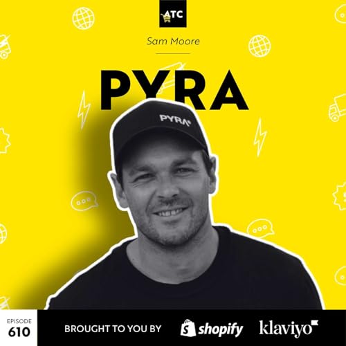 How Sam Moore Bought Back PYRA from Culture Kings and Built It His Way | #610