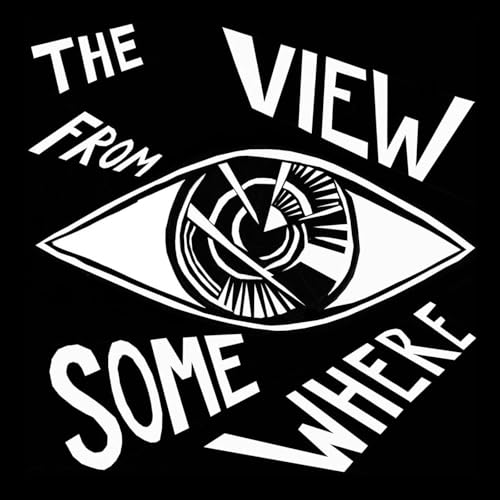 The View from Somewhere Podcast Por Critical Frequency arte de portada