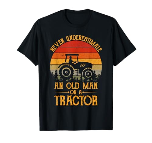 Nunca subestimes a un viejo con un tractor | Funny Farmers Camiseta