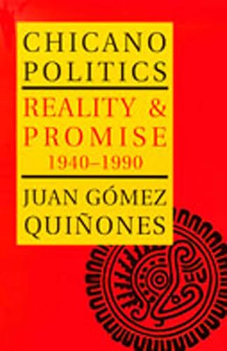 Chicano Politics: Reality and Promise 1940-1990 (Calvin P. Horn Lectures in Western History and Culture Series)