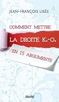 Comment mettre la droite K.-O en 15 arguments 2760410986 Book Cover