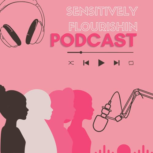 『Sensitively Flourishin Podcast』のカバーアート