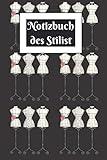  Notizbuch des Stilist: Notizbuch für Designer  Notizbuch für Modedesign  Notizbuch für Modezeichnungen  Model-Buch