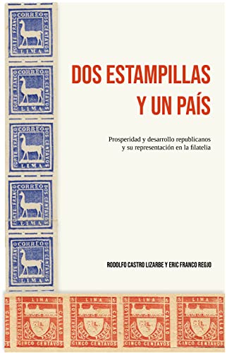 Dos estampillas y un país: Prosperidad y desarrollo republicanos y su representación en la filatelia (Spanish Edition)