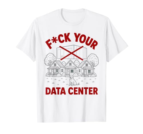 Anti Aia Your Data Center Funny Homeowner T-Shirt