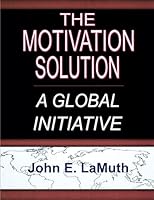 The Motivation Solution: A Global Initiative 1929649150 Book Cover