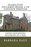 Hamilton Ontario Book 4 in Colour Photos: Saving Our History One Photo at a Time (Cruising Ontario 90)