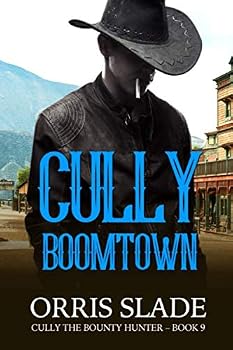Cully: Boomtown: - Book #9 of the Cully the Bounty Hunter