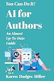 AI for Authors: An Almost Up-To-Date Guide (You Can Do It! Writing Series)