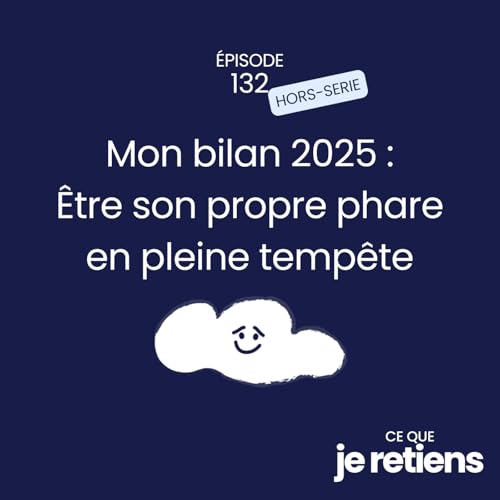 132. Mon bilan 2025 : &Ecirc;tre son propre phare en pleine temp&ecirc;te