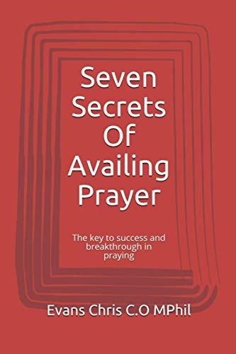 Seven Secrets Of Availing Prayer: The key to success and breakthrough in praying (The Winning Secret)