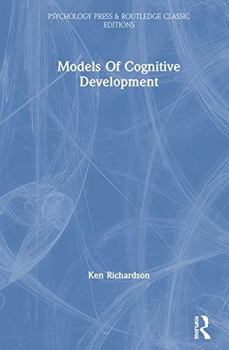 Models Of Cognitive Development (Psychology Press & Routledge Classic Editions)