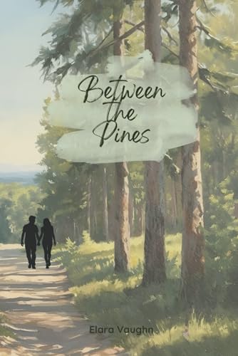 Between the Pines: Between the pines of Millbrook, first love waits for a second chance.
