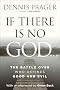 If There Is No God: A Study of God and Objective Morality If There Is No God: A Study of God and Objective Morality