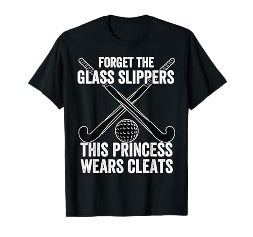 Field Hockey Funny Slogan Pun Gift Forget the Glasss Slippers Camiseta