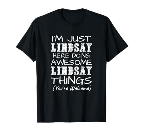 Funny Cute Lindsay Girl Name Stuff Corner - Je suis Juste Lindsay Qui Fait des Choses géniales avec Lindsay T-Shirt