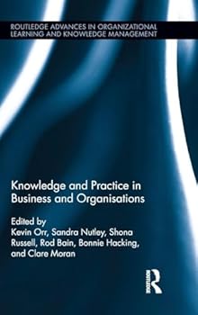 Hardcover Knowledge and Practice in Business and Organisations Book