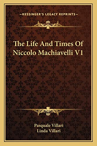 The Life And Times Of Niccolo Machiavelli V1