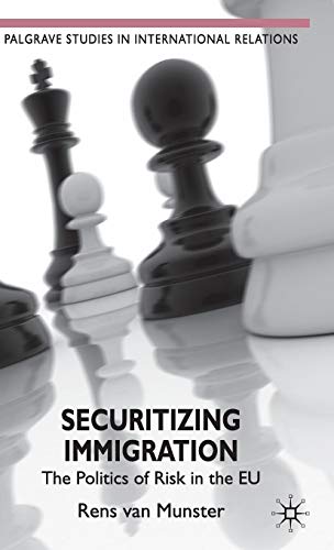 Securitizing Immigration: The Politics of Risk in the EU (Palgrave Studies in International Relations)