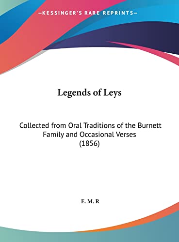 Legends of Leys: Collected from Oral Traditions of the Burnett Family and Occasional Verses (1856)