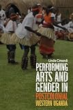Performing Arts and Gender in Postcolonial Western Uganda (Eastman/Rochester Studies Ethnomusicology) - Dr Linda Cimardi 