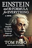 Einstein and the Formula for Everything (LARGE PRINT EDITION): You can't change the law of physics. You can only change our perception of it. 1734297034 Book Cover